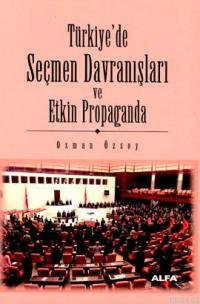 Türkiye'de Seçmen Davranışları ve Etkin Propaganda Osman Özsoy