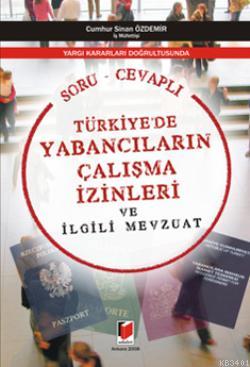 Yargı Kararları Doğrultusunda Soru Cevaplı Türkiye'de Yabancıların Çal