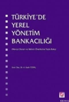 Türkiye'de Yerel Yönetim Bankacılığı A. Kadir Topal