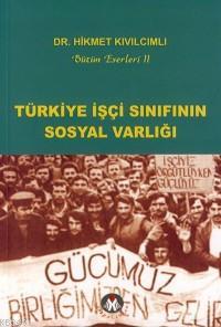Türkiye İşçi Sınıfının Sosyal Varlığı Hikmet Kıvılcımlı