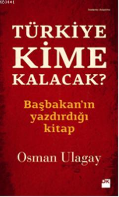Türkiye Kime Kalacak? Osman Ulagay