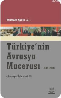 Türkiye'nin Avrasya Macerası 1989-2006 Mustafa Aydın