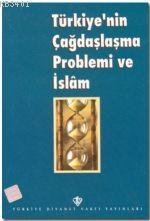 Türkiye'nin Çağdaşlaşma Problemi ve İslam Mehmet Demirci