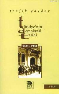 Türkiye'nin Demokrasi Tarihi (1839-1950) Tevfik Çavdar