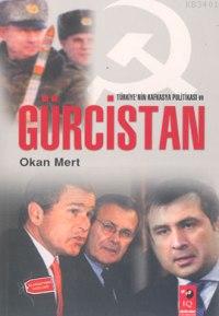 Türkiye'nin Kafkasya Politikası ve Gürcistan Okan Mert