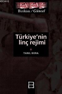 Türkiye'nin Linç Rejimi Tanıl Bora