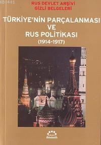 Türkiye'nin Parçalanması ve Rus Politikası (1914-1917) Ö. Andaç Uğurlu