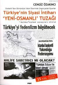 Türkiye'nin Siyasi İntiharı Yeni - Osmanlı Tuzağı Cengiz Özakıncı