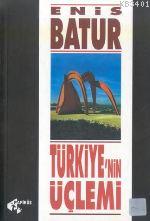 Türkiye'nin Üçlemi Enis Batur