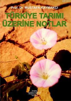 Türkiye Tarımı Üzerine Notlar Mustafa Kaymakçı
