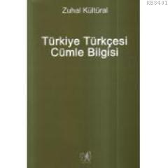 Türkiye Türkçesi Cümle Bilgisi - Ders Kitaplarıyla Mukayeseli Zuhal Kü