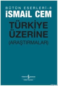 Türkiye Üzerine Araştırmalar İsmail Cem