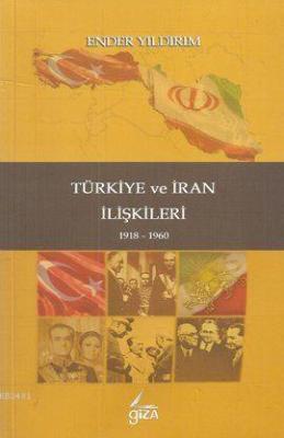 Türkiye ve İran İlişkileri (19818-1960) Ender Yıldırım