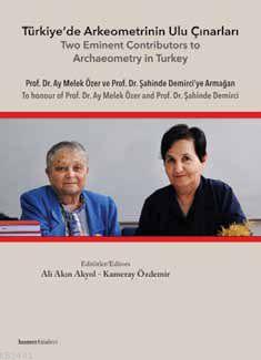 Türkiye'de Arkeometrinin Ulu Çınarları Ali Akın Akyol