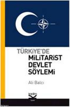 Türkiye'de Militarist Devlet Söylemi Ali Balcı