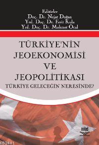 Türkiyenin Jeoekonomisi ve Jeopolitikası Nejat Doğan