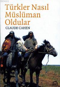 Türkler Nasıl Müslüman Oldular Claude Cahen