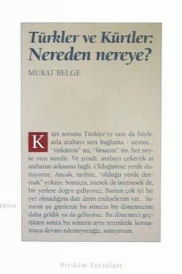 Türkler ve Kürtler:nereden Nereye Murat Belge