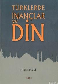 Türklerde İnançlar ve Din Mehmet Dikici