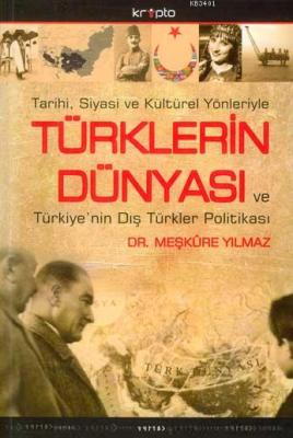 Türklerin Dünyası ve Türkiye'nin Dış Türkler Politikası Meşkure Yılmaz