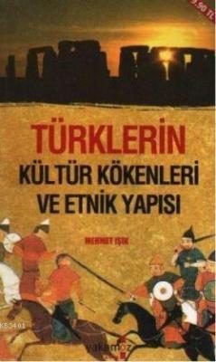Türklerin Kültür Kökenleri ve Etnik Yapısı Mehmet Işık