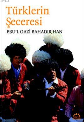 Türklerin Seceresi Ebulgazi Bahadır Han