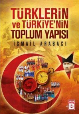 Türklerin ve Türkiye'nin Toplum Yapısı İsmail Arabacı