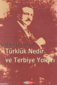 Türklük Nedir ve Terbiye Yolları Ethem Nejat