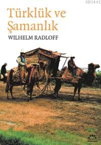 Türklük ve Şamanlık Wilhelm Radloff