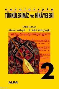 Notalarıyla Türkülerimiz ve Hikâyeleri 2 Salih Turhan
