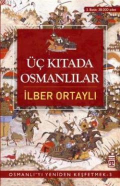 Üç Kıtada Osmanlılar İlber Ortaylı