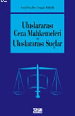 Uluslararası Ceza Mahkemeleri ve Uluslararası Suçlar Cengiz Başak
