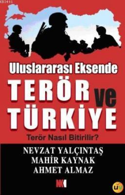 Uluslararası Eksende Terör ve Türkiye Mahir Kaynak