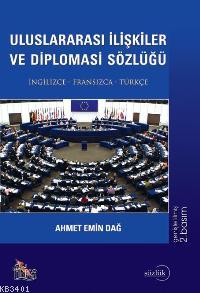 Uluslararası İlişkiler ve Diplomasi Sözlüğü Ahmet Emin Dağ
