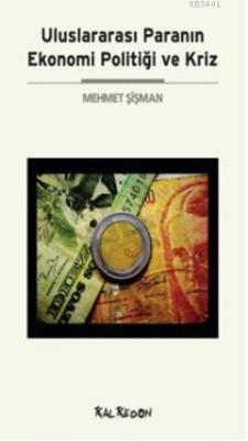 Uluslararası Paranın Ekonomi Politiği ve Kriz Mehmet Şişman