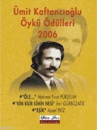 Ümit Kaftancıoğlu Öykü Ödülleri 2006
