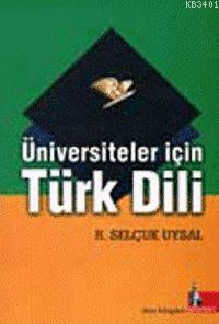 Üniversiteler İçin Türk Dili R. Selçuk Uysal