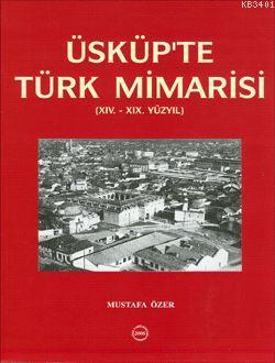 Üsküp'te Türk Mimarisi Mustafa Özer
