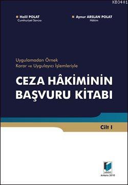 Uygulamadan Örnek Karar ve Uygulayıcı İşlemleriyle Ceza Hakiminin Başv