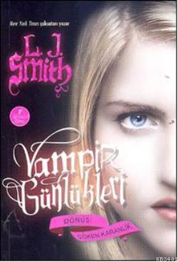Vampir Günlükleri & Dönüş-Çöken Karanlık 3. Kitap L. J. Smith
