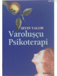 Varoluşçu Psikoterapi Irvin D. Yalom