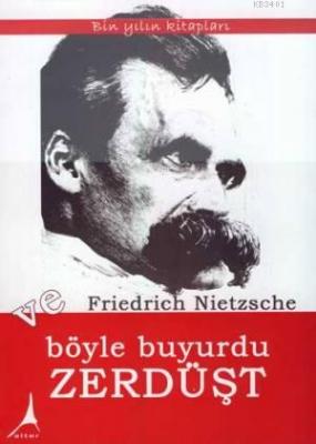 Ve Böyle Buyurdu Zerdüşt Friedrich Wilhelm Nietzsche