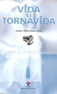 Vida İle Tornavida Witold Rybczynski