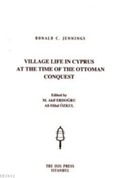 Village Life in Cyprus at the Time of the Ottoman Conquest Ronald C. J
