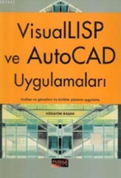 Visual LISP ve Auto CAD Uygulamaları Kodları ve Görselleri ile Birlikt