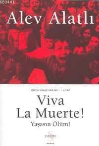 Viva La Muerte! Yaşasın Ölüm! Alev Alatlı