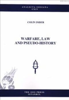 Warfare Law and Pseudo History Colin Imber