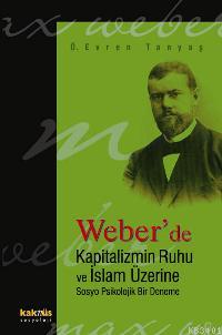 Weber'de Kapitalizmin Ruhu ve İslam Üzerine Sosyo Psikolojik Bir Denem