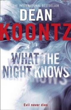 What the Night Knows Dean R. Koontz