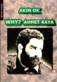 Why? Ahmet Kaya Akın Ok